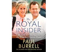 The Royal Insider: My Life with the Queen, the King and Princess Diana - The Instant Sunday Times Bestselling Royal Autobiography