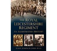 The Royal Leicestershire Regiment