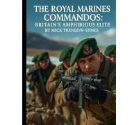 The Royal Marines Commandos: Britain’s Amphibious Elite