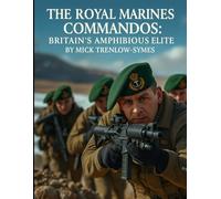 The Royal Marines Commandos: Britain’s Amphibious Elite