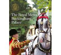 The Royal Mews Buckingham Palace: Official Souvenir