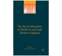 The Royal Minorities Of Medieval And Early Modern England