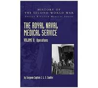 The Royal Naval Medical Service Volume Ii Operations