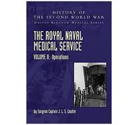 The Royal Naval Medical Service Volume Ii Operations