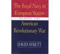 The Royal Navy in European Waters During the American Revolutionary War, Studies in Maritime History Series David Syrett (Auteur)