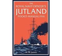The Royal Navy Officer's Jutland Pocket-Manual - [Version Originale] Brian Lavery, W M James (Auteur)