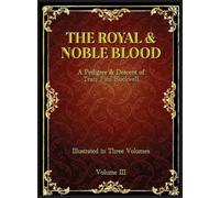 The Royal & Noble Blood: A Pedigree & Descent of Tracy Paul Rockwell (Vol III)