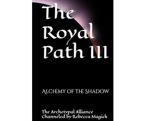 The Royal Path III: Alchemy of the Shadow