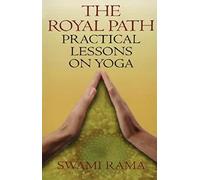 The Royal Path: Practical Lessons on Yoga