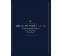 The Royal Pre-Wedding Planner: The Ultimate 100-Day Countdown to Your Magical Forever - Royal Blue & Gold Edition