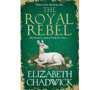 The Royal Rebel: from the much-loved author of historical fiction comes a brand new tale of royalty, rivalry and resilience for 2024