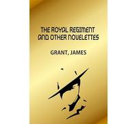 The Royal Regiment, and Other Novelettes