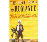 The Royal Road to Romance by Richard Halliburton Richard Halliburton (Auteur)