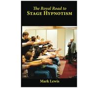 The Royal Road To Stage Hypnotism