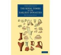 The Royal Tombs of the Earliest Dynasties - William Matthew Flinders Petrie - Cambridge University Press - Livre en Anglais - Paperback William Matthew Flinders PetrieWilliam Matthew Flinders Petrie (