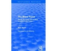 The Royal Touch Routledge Revivals by Marc Bloch Marc Bloch (Auteur)