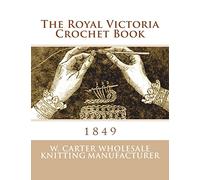 The Royal Victoria Crochet Book: 1849