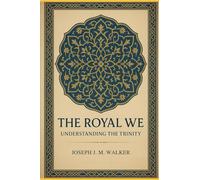 The Royal We: Understanding The Trinity