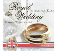 The Royal Wedding Prince William & Kate (Classical Wedding Music CD)