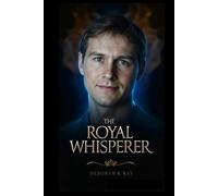 THE ROYAL WHISPERER: Etiquette, Espionage, and the Secrets of the Crown