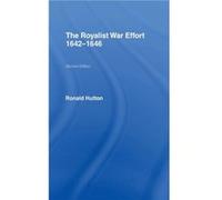 The Royalist War Effort 16421646 by Ronald Hutton Ronald Hutton (Auteur)