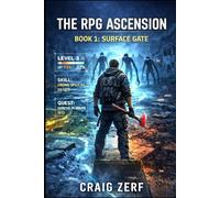The RPG Ascension Book 1: Surface Break: A gritty LitRPG apocalypse survival adventure of monsters, factions, and hard-won power.