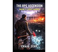 The RPG Ascension - Book 3: DEEP LADDER: A gritty LitRPG apocalypse survival adventure of monsters, factions, and hard-won power