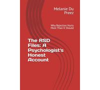 The RSD Files: A Psychologist's Honest Account: Why Rejection Hurts More Than It Should