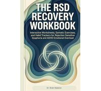 The RSD Recovery Workbook: Simple Exercises for ADHD Emotional Regulation, Stopping Anxiety Spirals, and Healing Rejection Sensitivity