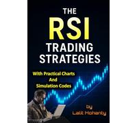 The RSI Trading Strategies: With Practical Charts and Simulation Codes