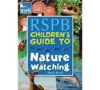 The RSPB Children's Guide To Nature Watching Mark Boyd (Auteur)