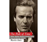 The Rub of Time: Bellow, Nabokov, Hitchens, Travolta, Trump: Essays and Reportage, 1994-2017