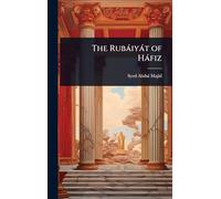 The Rubàiyàt of Hàfiz
