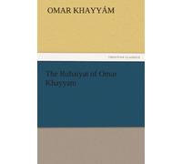 The Rubaiyat Of Omar Khayyam