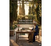 The Rubáiyát of Omar Khayyám: by Omar Khayyám