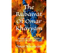 The Rubáiyát Of Omar Khayyám: Rendered into English Verse by Edward FitzGerald