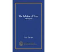 The Rubaiyat of Umar Khaiyam