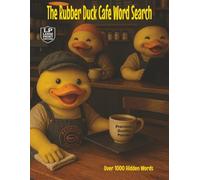 The Rubber Duck Café Word Search: Large Print Edition that Offers Over 1,000 Hidden Words Served from a Menu of Flavors Changing with the Seasons. This book is here for Your Daily Fix or Something New