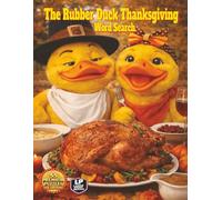 The Rubber Duck Thanksgiving Word Search: Experience the Magic of Thanksgiving W rom Cooking to Black Friday Deals in 55 Harvest Puzzles of Food, Gratitude, and Tradition over 1,000 words