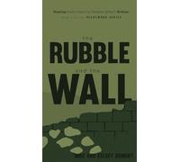 The Rubble and the Wall: Sharing God's Heart to Restore What's Broken