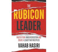 The Rubicon Leader: Master Your Inner Revolution and Create a Legacy That Multiplies