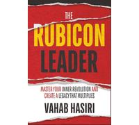 The Rubicon Leader: Master Your Inner Revolution and Create a Legacy That Multiplies