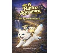 The Rubulushubulu: A Pupito Adventure - Illustrated Fantasy Chapter Book for Ages 7-9
