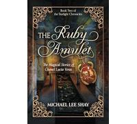 The Ruby Amulet: The Magical Stories of Chanel Lucia Veras (The Starlight Chronicles)