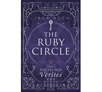 The Ruby Circle - Tome 3 - Toutes Nos Vérités