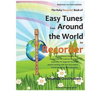 The Ruby Recorder Book Of Tunes From Around The World: 70 Traditional Melodies And Rounds From 28 Countries Arranged Especially For Beginner Recorder Players Starting With The Very Easiest And Progres
