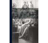 The Ruby Ring; Comedy In One Act
