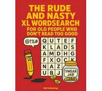The Rude and Nasty Word Search Book For Old People Who Don't Read Too Good: 60 Large Font Out-There Word Searches for 18+ | Rude, Nasty, and Totally Unfiltered