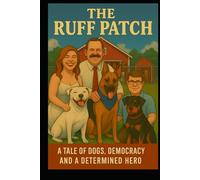 The Ruff Patch: A Tale of Dogs, Democracy and a Determined Young Hero