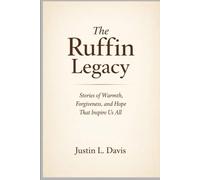 The Ruffin Legacy: Stories of Warmth, Forgiveness, and Hope That Inspire Us All